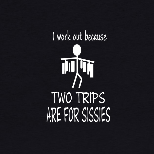 I work out because two trips are for sissies by RavensLanding